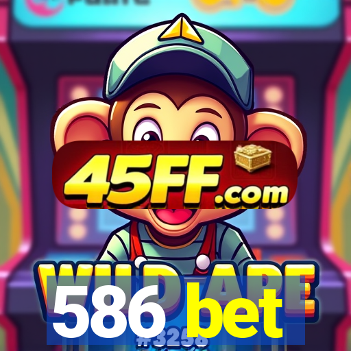 586 bet